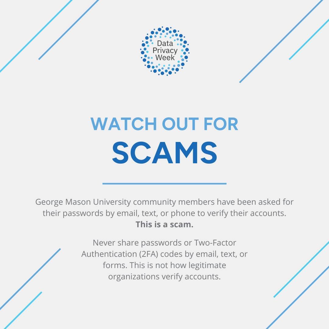 Day Four: Watch Out for Scams🚫 

Scammers are always on the lookout. Learn how to identify and avoid scams to keep your personal information safe. 

#alltogetherdifferent #masonnation #dataprivacyweek2026